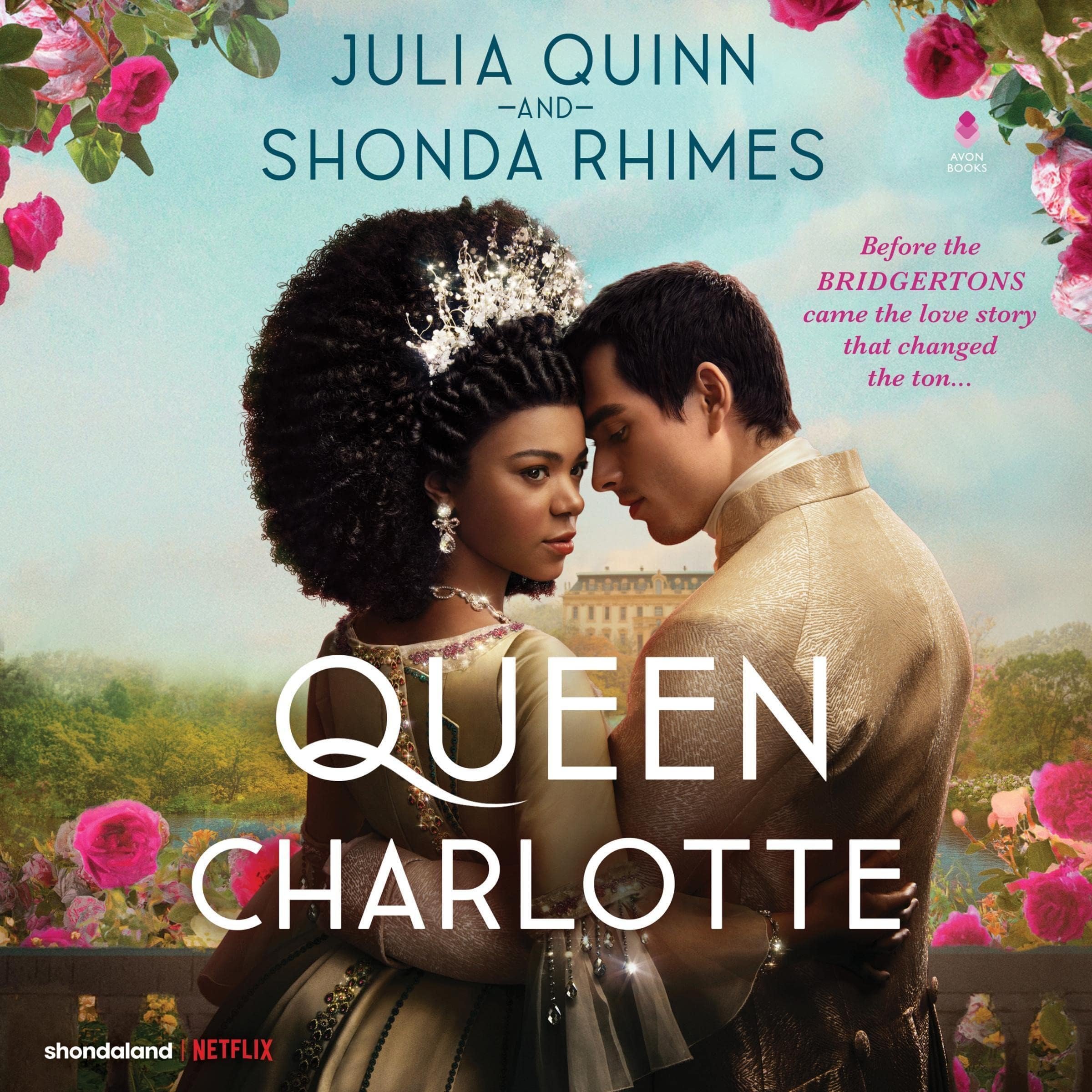 Queen Charlotte: Before the Bridgertons Came the Love Story That Changed the Ton... Cover